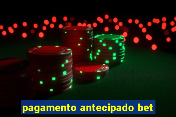 pagamento antecipado bet